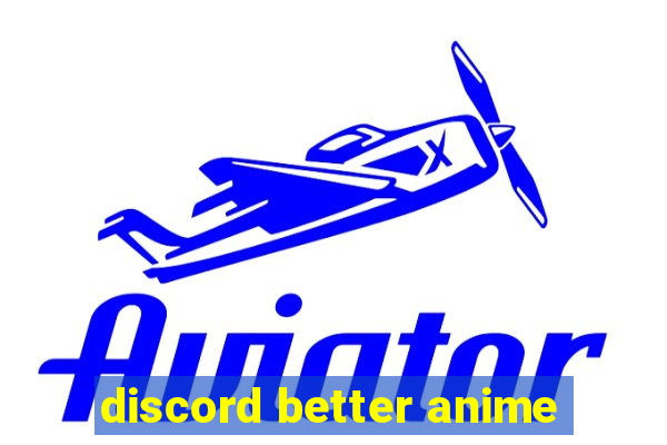 discord better anime